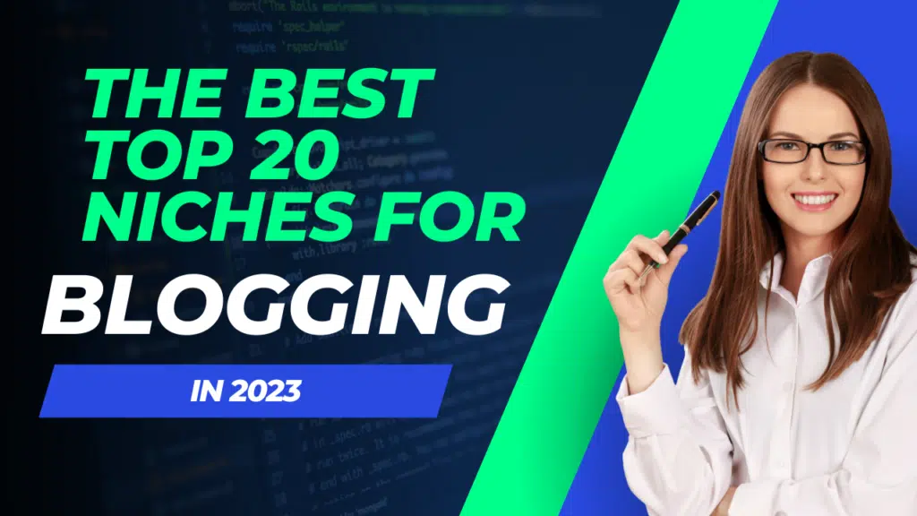 The Best Top 20 Niches for Blogging in 2023