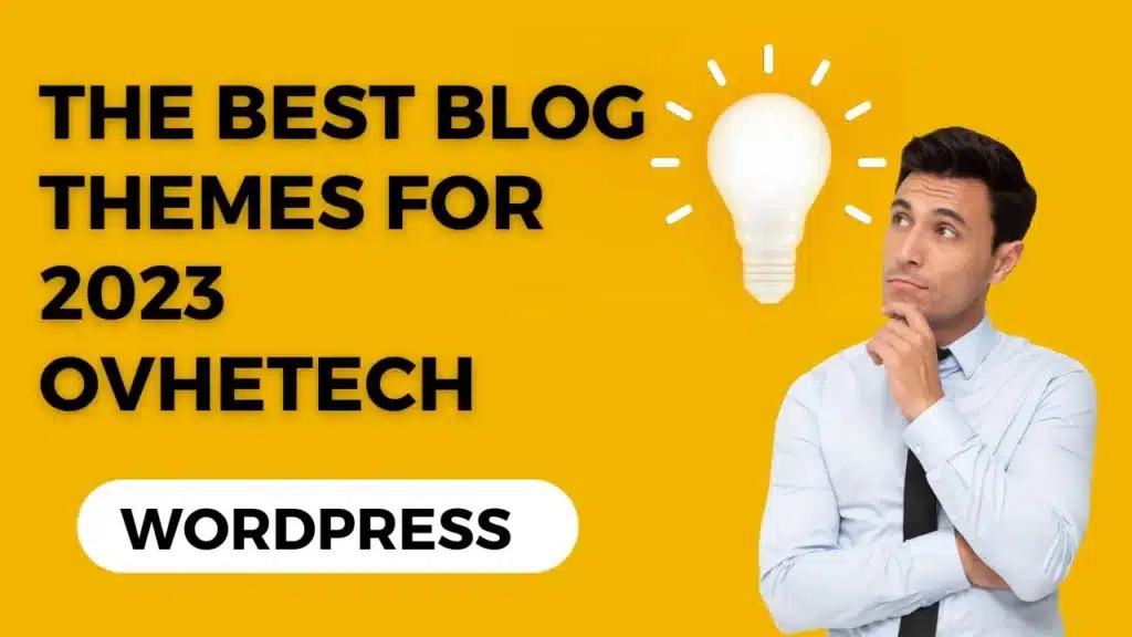 The Best Blog Themes for 2023-ovhetech