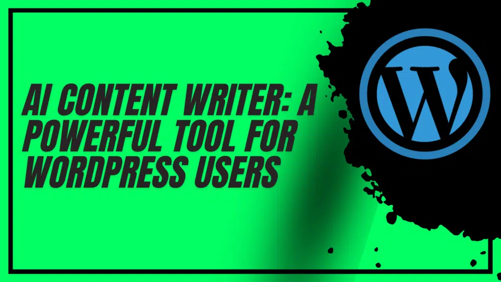 AI Content Writer: A Powerful Tool for WordPress Users